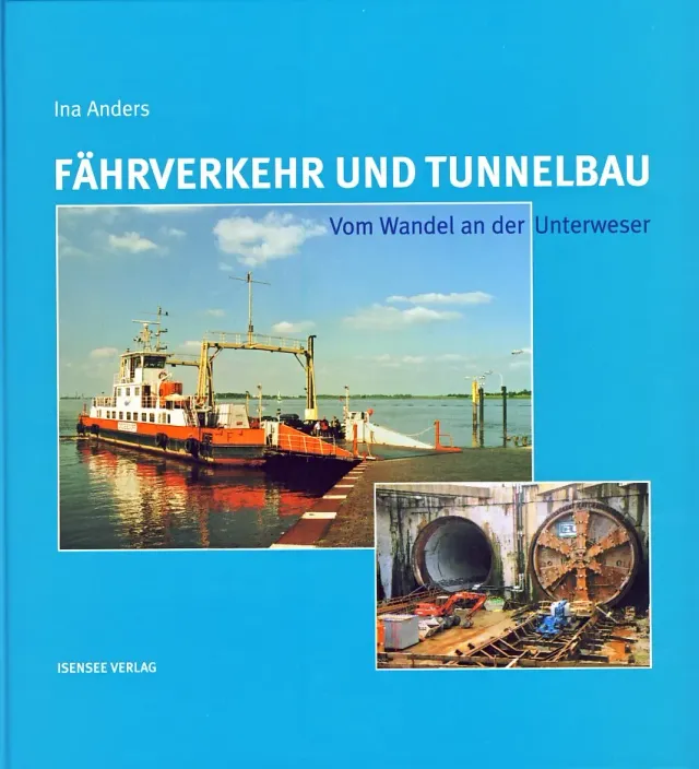 Isensee Nordwest Fährverkehr und Tunnelbau Bildband Unterweser