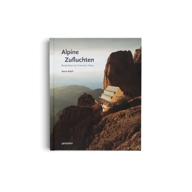 Gestalten Alpine Zufluchten Bildband Berghütten