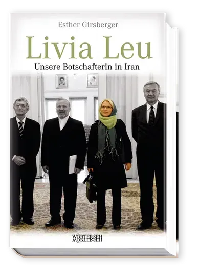 Wörterseh Livia Leu Biografie Botschafterin Iran