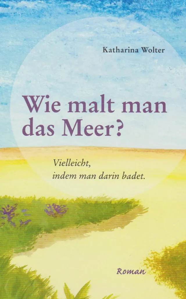 Isensee Literatur Wie malt man das Meer? Roman Norderney