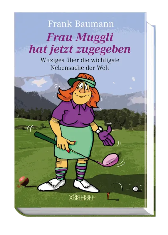 Wörterseh Frau Muggli hat jetzt zugegeben Sachbuch Golf
