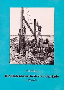 Isensee Nordwest Hafenbauarbeiter Jade 1853-1871 Buch